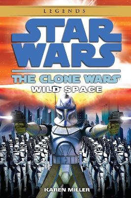 Wild Space: Star Wars Legends (The Clone Wars) - Karen Miller