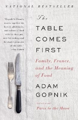 The Table Comes First - Adam Gopnik