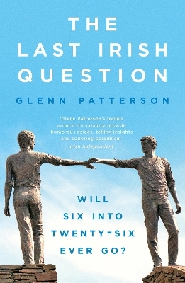 The Last Irish Question - Glenn Patterson