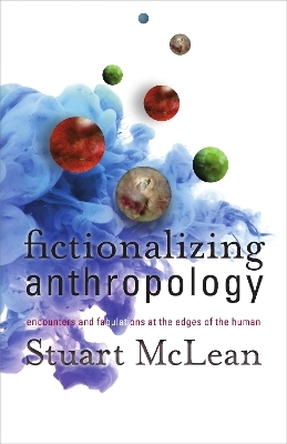 Fictionalizing Anthropology - Stuart J. McLean