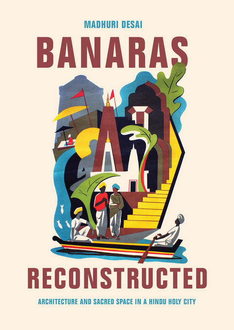 Banaras Reconstructed -  Madhuri Desai