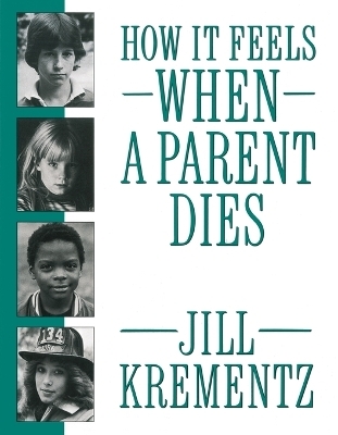 How It Feels When a Parent Dies - Jill Krementz