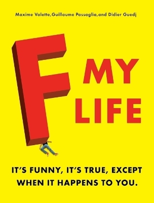 F My Life - Maxime Valette, Guillaume Passaglia, Didier Guedj