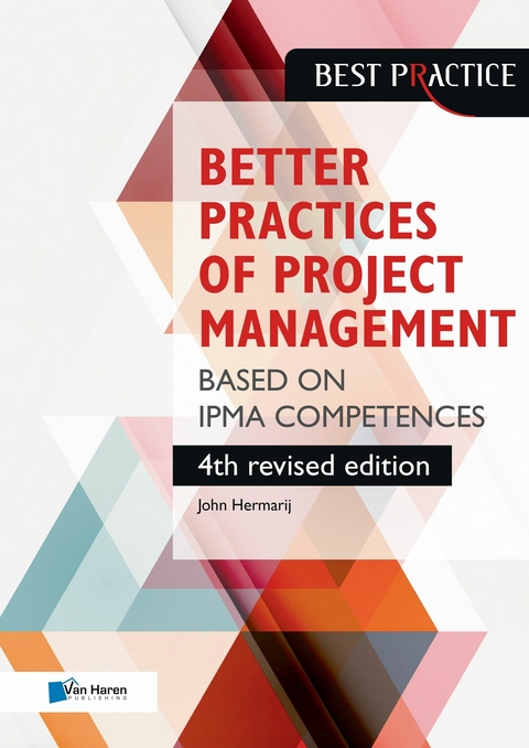 Better Practices of Project Management Based on IPMA competences - 4th revised edition -  John Hermarij