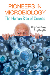 PIONEERS IN MICROBIOLOGY: THE HUMAN SIDE OF SCIENCE - King-Thom Chung, Jong-kang Liu