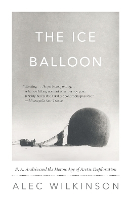 The Ice Balloon - Alec Wilkinson