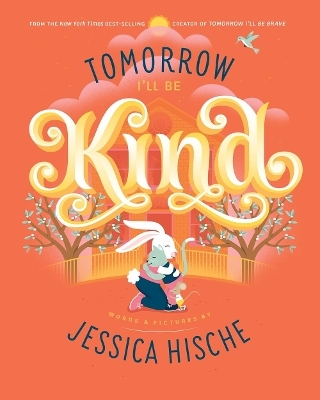 Tomorrow I'll Be Kind - Jessica Hische