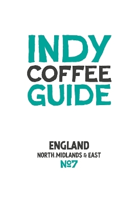 Indy Coffee Guide - England: North, Midlands and East No 7 - 