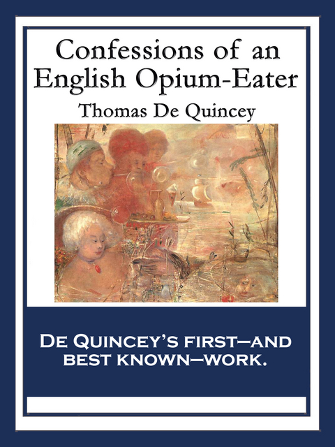 Confessions of an English Opium-Eater -  Thomas de Quincey