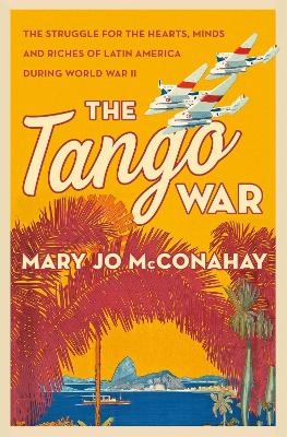 The Tango War - Mary Jo McConahay