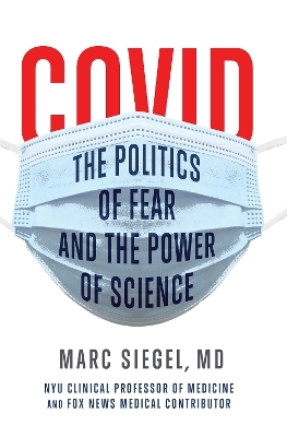 COVID: The Politics of Fear and the Power of Science - Marc Siegel