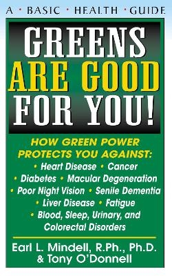 Greens are Good for You - Earl L Mindell, Tony O'Donnell