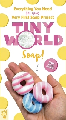 Tiny World: Soap! - Leeana O'Cain, Odd Dot