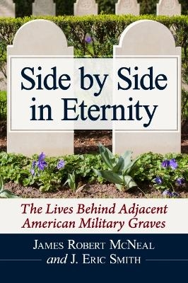 Side by Side in Eternity - James Robert McNeal, J. Eric Smith