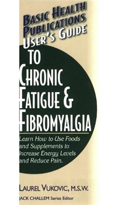 User'S Guide to Chronic Fatigue and Fibromyalgia - Laurel Vukovic