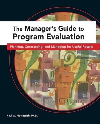 The Manager's Guide to Program Evaluation - Paul W. Mattessich