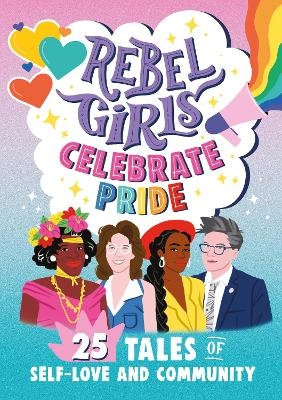 Rebel Girls Celebrate Pride: 25 Tales of Self-Love and Community -  Rebel Girls, Elena Favilli