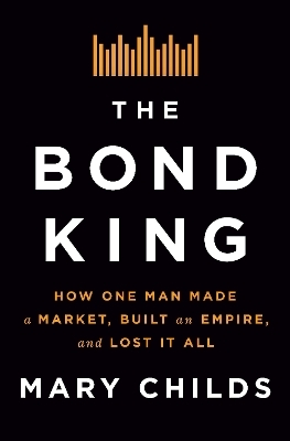 The Bond King - Mary Childs