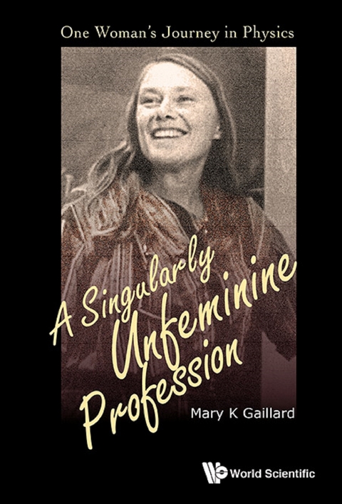 Singularly Unfeminine Profession, A: One Woman's Journey In Physics -  Gaillard Mary K Gaillard