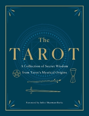 The Tarot: A Collection of Secret Wisdom from Tarot's Mystical Origins - F. Homer Curtiss, Harriette Augusta Curtiss, S.L. MacGregor Mathers, Manly P. Hall, A. E. Thierens