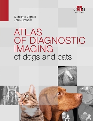 Atlas of diagnostic imaging of dogs and cats - Massimo Vignoli, John Graham