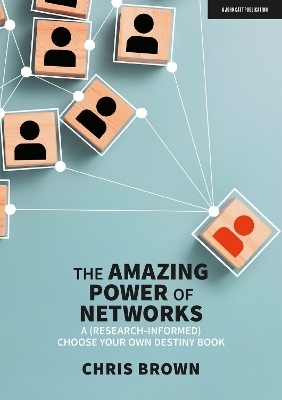 The Amazing Power of Networks: A (research-informed) choose your own destiny book - Chris Brown