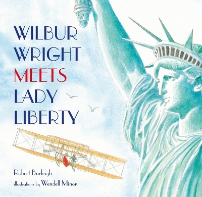 Wilbur Wright Meets Lady Liberty - Robert Burleigh