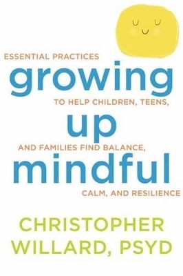 Growing Up Mindful - Christopher Willard