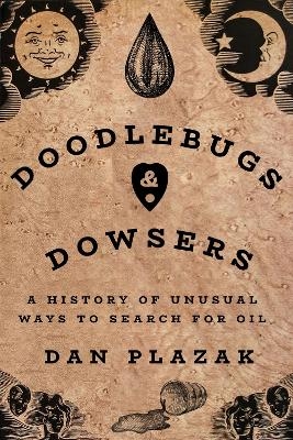 Doodlebugs and Dowsers - Dan Plazak