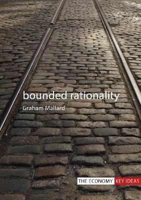 Bounded Rationality - Dr Graham Mallard