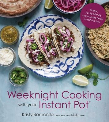 Weeknight Cooking with Your Instant Pot - Kristy Bernardo