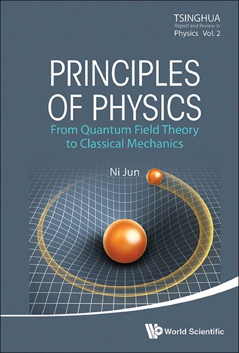 Principles Of Physics: From Quantum Field Theory To Classical Mechanics -  Ni Jun Ni