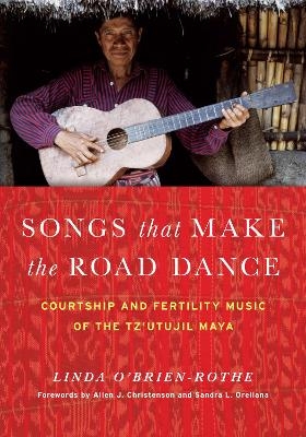 Songs that Make the Road Dance - Linda O'Brien-Rothe