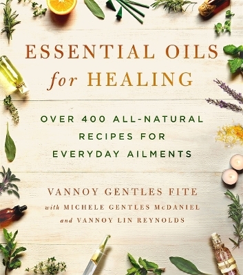 Essential Oils for Healing - Vannoy Gentles Fite, Michele Gentles McDaniel