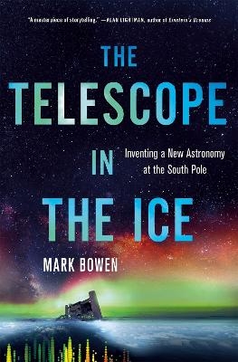 The Telescope in the Ice - Mark Bowen