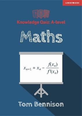 Knowledge Quiz: A-level Maths - Tom Bennison