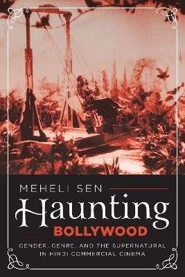 Haunting Bollywood - Meheli Sen