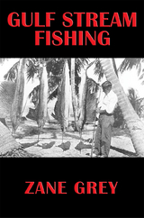 Gulf Stream Fishing - Zane Grey