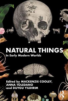 Natural Things in Early Modern Worlds - 