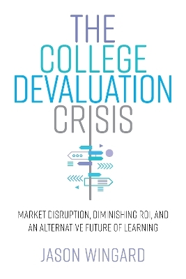 The College Devaluation Crisis - Jason Wingard