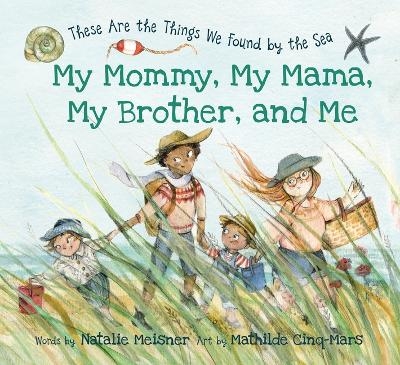 My Mommy, My Mama, My Brother, and Me - Natalie Meisner