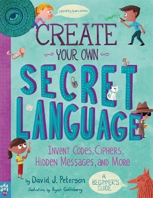 Create Your Own Secret Language - David J. Peterson, Odd Dot