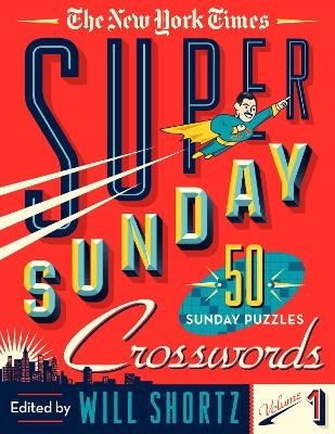 The New York Times Super Sunday Crosswords Volume 1 - Will Shortz