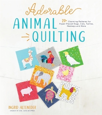 Adorable Animal Quilting - Ingrid Alteneder