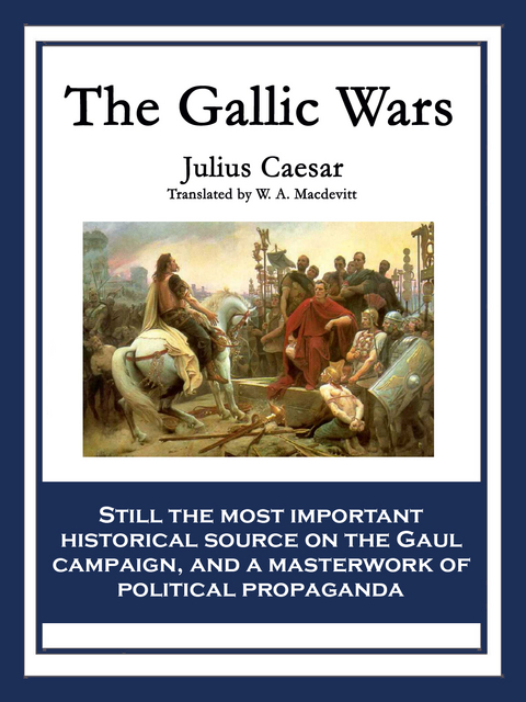 The Gallic Wars - C. Julius Cæsar