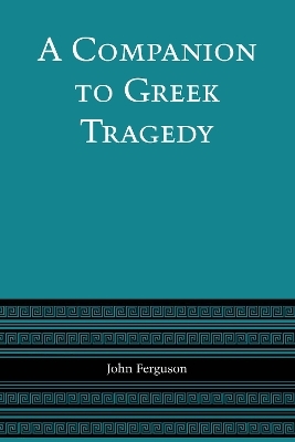 A Companion to Greek Tragedy - John Ferguson