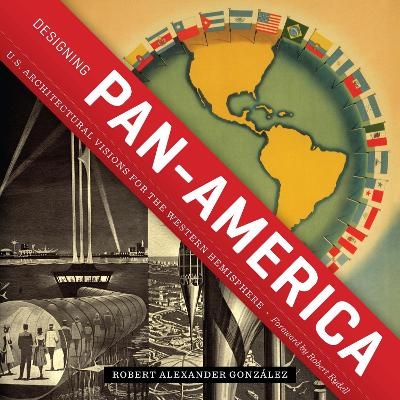 Designing Pan-America - Robert Alexander González