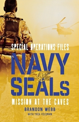 Navy SEALs: Mission at the Caves - Brandon Webb, Thea Feldman