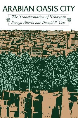 Arabian Oasis City - Soraya Altorki, Donald P. Cole