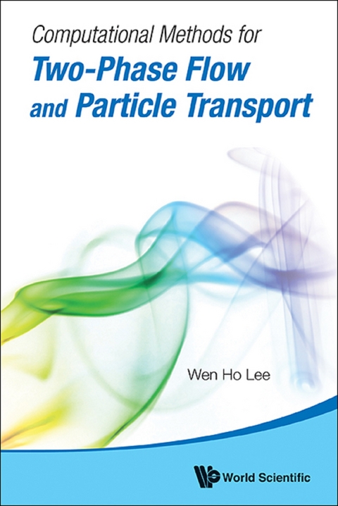 Computational Methods For Two-phase Flow And Particle Transport (With Cd-rom) -  Lee Wen Ho Lee